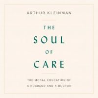 the-soul-of-care-the-moral-education-of-a-husband-and-a-doctor.jpg