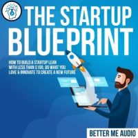 the-startup-blueprint-how-to-build-a-startup-lean-with-less-than-100-do-what-you-love-innovate-to-create-a-new-future.jpg