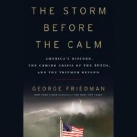 the-storm-before-the-calm-americas-discord-the-coming-crisis-of-the-2020s-and-the-triumph-beyond.jpg