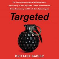 the-targeted-the-cambridge-analytica-whistleblowers-inside-story-of-how-big-data-trump-and-facebook-broke-democracy-and-how-it-can-happen-again.jpg