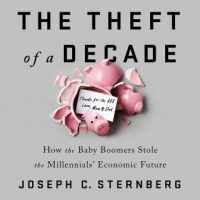 the-theft-of-a-decade-how-the-baby-boomers-stole-the-millennials-economic-future.jpg