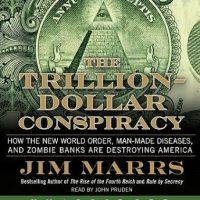 the-trillion-dollar-conspiracy-how-the-new-world-order-man-made-diseases-and-zombie-banks-are-destroying-america.jpg