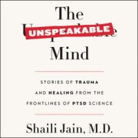 the-unspeakable-mind-stories-of-trauma-and-healing-from-the-frontlines-of-ptsd-science.jpg