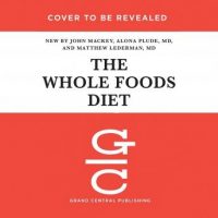 the-whole-foods-diet-the-lifesaving-plan-for-health-and-longevity.jpg