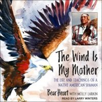 the-wind-is-my-mother-the-life-and-teachings-of-a-native-american-shaman.jpg