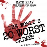 the-worlds-20-worst-crimes-true-stories-of-20-killers-and-their-1000-victims.jpg