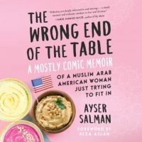 the-wrong-end-of-the-table-a-mostly-comic-memoir-of-a-muslim-arab-american-woman-just-trying-to-fit-in.jpg