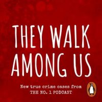 they-walk-among-us-new-true-crime-cases-from-the-no-1-podcast.jpg