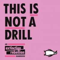 this-is-not-a-drill-an-extinction-rebellion-handbook.jpg