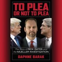 to-plea-or-not-to-plea-the-story-of-rick-gates-and-the-mueller-investigation.jpg