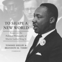 to-shape-a-new-world-essays-on-the-political-philosophy-of-martin-luther-king-jr.jpg