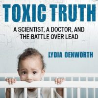 toxic-truth-a-scientist-a-doctor-and-the-battle-over-lead.jpg