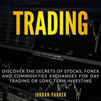trading-discover-the-secrets-of-stocks-forex-and-commodities-exchanges-for-day-trading-or-long-term-investing.jpg
