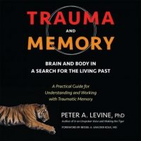 trauma-and-memory-brain-and-body-in-a-search-for-the-living-past-a-practical-guide-for-understanding-and-working-with-traumatic-memory.jpg