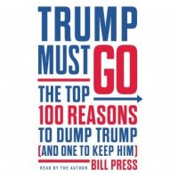 trump-must-go-the-top-100-reasons-to-dump-trump-and-one-to-keep-him.jpg