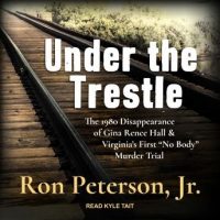 under-the-trestle-the-1980-disappearance-of-gina-renee-hall-virginias-first-no-body-murder-trial.jpg