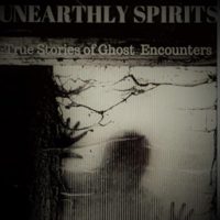 unearthly-spirits-true-stories-of-ghost-encounters.jpg