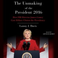 unmaking-of-the-president-2016-how-fbi-director-james-comey-cost-hillary-clinton-the-presidency.jpg