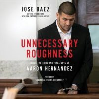 unnecessary-roughness-inside-the-trial-and-final-days-of-aaron-hernandez.jpg