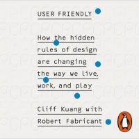 user-friendly-how-the-hidden-rules-of-design-are-changing-the-way-we-live-work-play.jpg