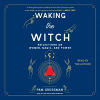 waking-the-witch-reflections-on-women-magic-and-power.jpg