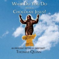 what-do-you-do-with-a-chocolate-jesus-an-irreverent-history-of-christianity.jpg