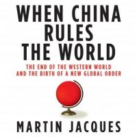 when-china-rules-the-world-the-end-of-the-western-world-and-the-birth-of-a-new-global-order.jpg