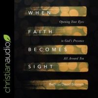when-faith-becomes-sight-opening-your-eyes-to-gods-presence-all-around-you.jpg