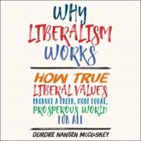 why-liberalism-works-how-true-liberal-values-produce-a-freer-more-equal-prosperous-world-for-all.jpg