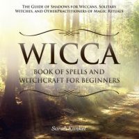 wicca-book-of-spells-and-witchcraft-for-beginners-the-guide-of-shadows-for-wiccans-solitary-witches-and-other-practitioners-of-magic-rituals.jpg