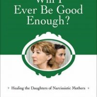 will-i-ever-be-good-enough-healing-the-daughters-of-narcissistic-mothers.jpg