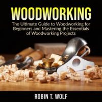 woodworking-the-ultimate-guide-to-woodworking-for-beginners-and-mastering-the-essentials-of-woodworking-projects.jpg