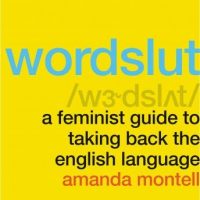 wordslut-a-feminist-guide-to-taking-back-the-english-language.jpg