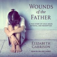 wounds-of-the-father-a-true-story-of-child-abuse-betrayal-and-redemption.jpg