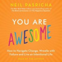 you-are-awesome-how-to-navigate-change-wrestle-with-failure-and-live-an-intentional-life.jpg