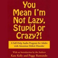 you-mean-im-not-lazy-stupid-or-crazy-a-self-help-audio-program-for-adults-with-attention-deficit-disorder.jpg