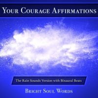 your-courage-affirmations-the-rain-sounds-version-with-binaural-beats.jpg