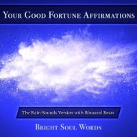 your-good-fortune-affirmations-the-rain-sounds-version-with-binaural-beats.jpg