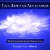 your-happiness-affirmations-the-rain-sounds-version-with-binaural-beats.jpg
