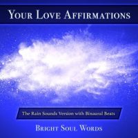 your-love-affirmations-the-rain-sounds-version-with-binaural-beats.jpg