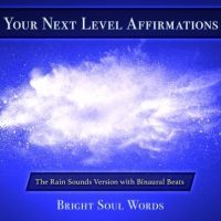 your-next-level-affirmations-the-rain-sounds-version-with-binaural-beats.jpg