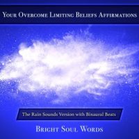 your-overcome-limiting-beliefs-affirmations-the-rain-sounds-version-with-binaural-beats.jpg